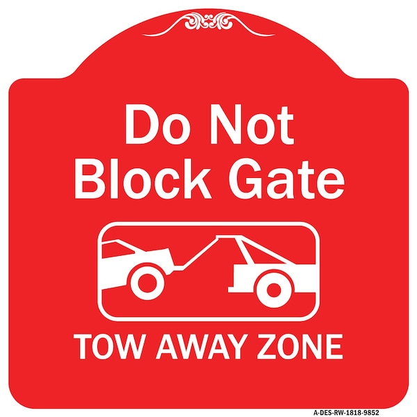 Signmission Do Not Block Gate Tow-away Zone W/ Graphic Heavy-Gauge Aluminum Sign, 18" x 18", RW-1818-9852 A-DES-RW-1818-9852 - main